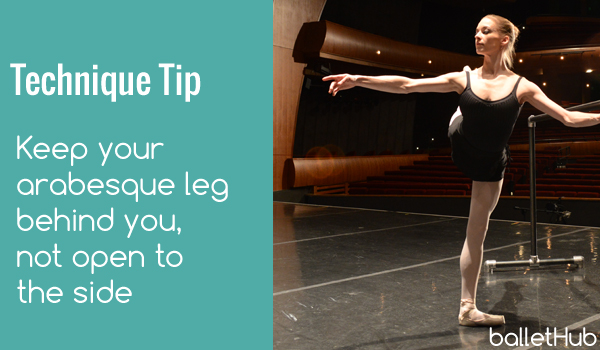 Keep your arabesque behind you, not open to the side