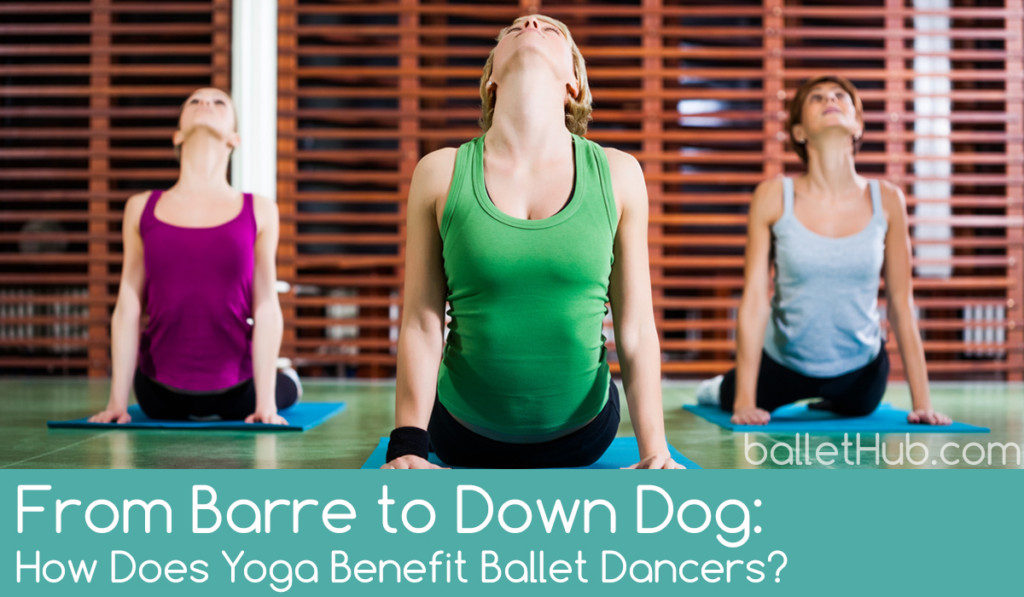 From Barre to Down Dog: How Does Yoga Benefit Ballet Dancers?