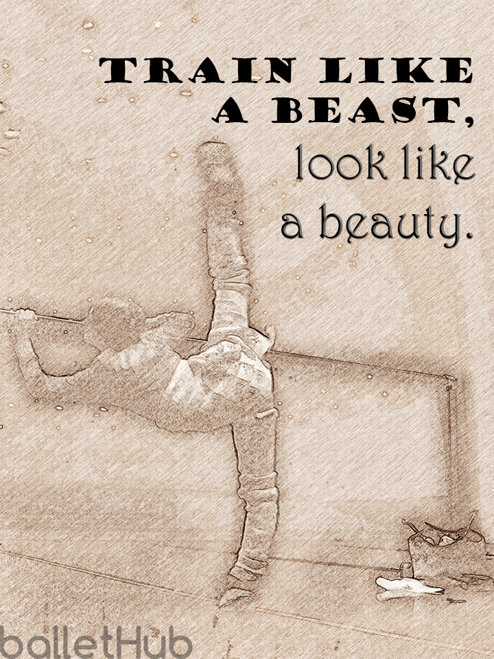 Train like a beast… ballet quote